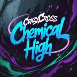 CrazyCross - Chemical High (Original Mix)