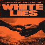 Tujamo, Charlie Ray & imallryt - White Lies