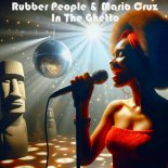 Mario Cruz, Rubber People - In The Ghetto