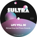 Michael Gray, Phebe Edwards - Life Will Be (Extended Mix)