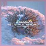 Greg Dela & Hunter Falls - We Can Rule The World (Extended Mix)