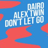 Dairo, Alex Twin - Don't Let Go (Extended Mix)