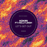 Kokiri Feat. Kelli-Leigh - Let's Get Out (Extended Mix)