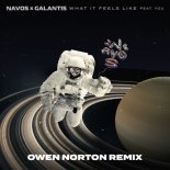 Navos & Galantis feat. YOU - What It Feels Like (Owen Norton Remix)