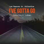 Lee Pearson Jr. Collective - I've Gotta Go (Boogie Down Dub Mix)
