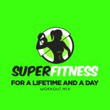 SuperFitness - For a Lifetime and a Day (Workout Mix Edit 133 bpm)