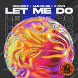 Deepest, AMHouse & Kvinn - Let Me Do (Original Mix)