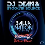 DJ Dean & Brooklyn Bounce - Balla Nation Reborn (Slasherz Techno Remix Edit)