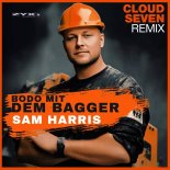 Sam Harris - Bodo Mit Dem Bagger (Cloud Seven Remix)