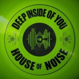 House Of Noise - Deep Inside Of You (DJ Global Byte Mix)
