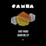 JHAY RHOD - Burn Me