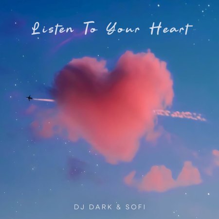 Dj Dark & SOFI - Listen To Your Heart