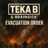 Teka B & Brainsick - Evacuation Order (Original Mix)