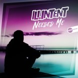 Illintent - Needed Me (Original Mix)
