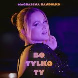 Magdalena Bandolko - Bo tylko Ty