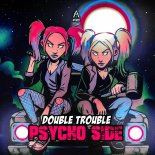 Double Trouble - Psycho Side
