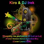 Kiro & DJ Irek - Wszyscy na parkiecie (O La La La) (Polish Version Dance Extended Mix)(Cover Loona 2026)