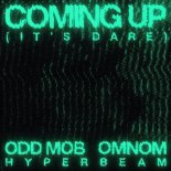 Odd Mob, OMNOM, HYPERBEAM - Coming Up (It's Dare) (Extended Version)