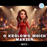 MRD - O Królowo Moich Marzeń (Radio Edit)