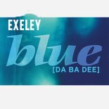 Exeley - I'm Blue (Da Ba Dee)