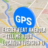 Exeley feat. Anerola - Tell Me Your Location (Version 1)
