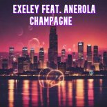 Exeley feat. Anerola - Champagne