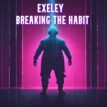 Exeley - Breaking The Habit