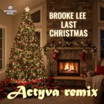 Brooke Lee - Last Christmas (ACTYVA Extended Remix) (ACTYVA Extended Remix)
