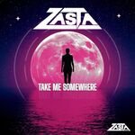 DJ ZaSta - Take Me Somewhere
