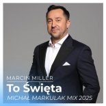 Marcin Miller - To Święta (Michał Markulak MIX 2025)