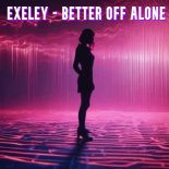 Exeley - Better Off Alone