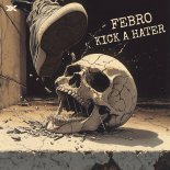 Febro - Kick a Hater (Original Mix)