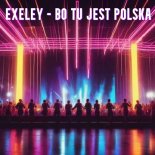 Exeley - Bo Tu Jest Polska
