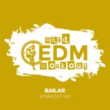 Hard EDM Workout - Bailar (Workout Mix Edit 140 bpm)