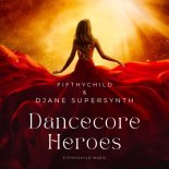 Fifthychild & DJane SuperSynth - Dancecore Heroes