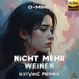O-Mind - Nicht Mehr Weinen (LeetVibeZ Remix Extended Mix)