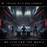 Tricky DJ & Ben Corner - We Live For The Music (Extended Mix)
