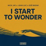 Nick Jay & Jean Luc Feat. Zoe Badwi - I Start To Wonder (Kide IT Radio Edit)