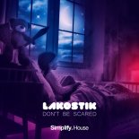 Lakostik - Don't Be Scared (Original Mix)