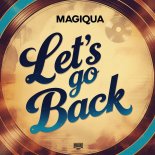 Magiqua - Let's Go Back (Original Mix)