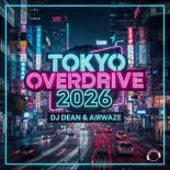 DJ Dean & Airwaze - Tokyo Overdrive 2026 (New Reboot Mix)