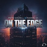 Pete Mazell & Ramon M. - On The Edge