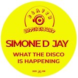 Simone D Jay - What The Disco Is Happening