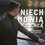 Nikodem Pajączek - Niech Mówią Co Chcą