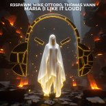 R3SPAWN & Mike Ottoro & Thomas Vann - Maria (I Like It Loud) (Extended Mix)