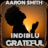 Aaron Smith, IndiBlu - Grateful (Ezel Extended)