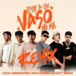 VIUS x Migrantes x Max Carra x Lauty Gram - ESTOY A UN VASO (Remix)