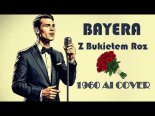 Bayera - Bukiet Róż (1960 AI COVER)
