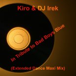 Kiro & DJ Irek - In Tribute to Bad Boys Blue (Extended Dance Maxi Mix)
