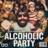 Sub Sonik Feat. Larstig & Gasdrop - Alcoholic Party (Extended)